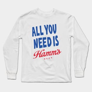 All You Need Is Hamm's Long Sleeve T-Shirt